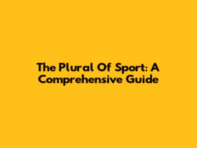 The Plural Of 'Sport': A Comprehensive Guide
